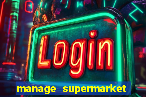 manage supermarket simulator mod apk (unlimited money and energy)